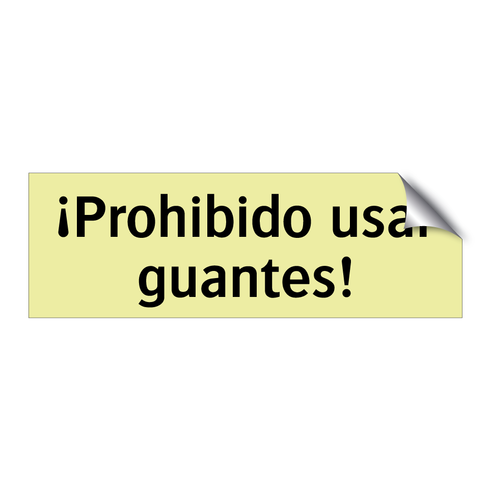 ¡Prohibido usar guantes!