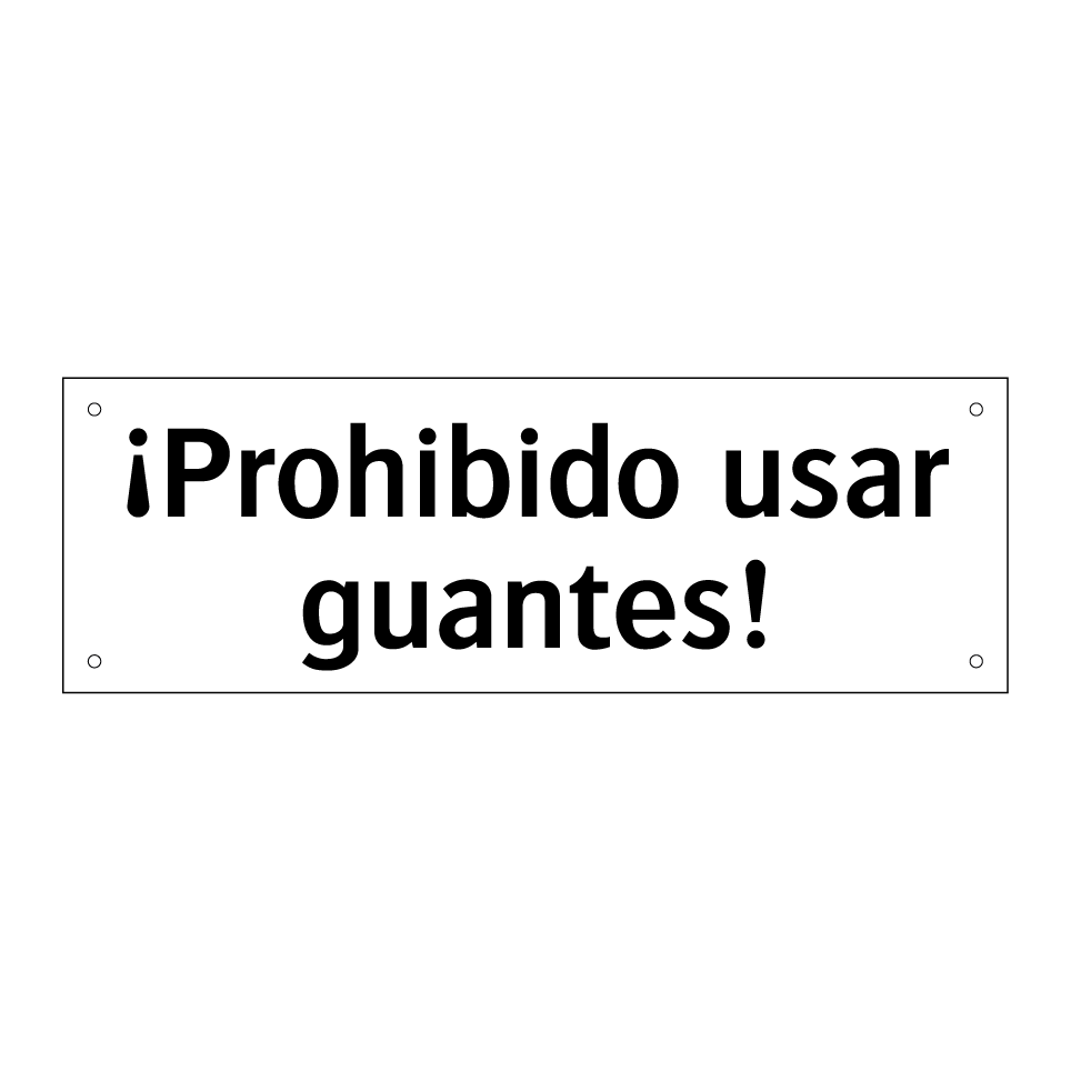 ¡Prohibido usar guantes!