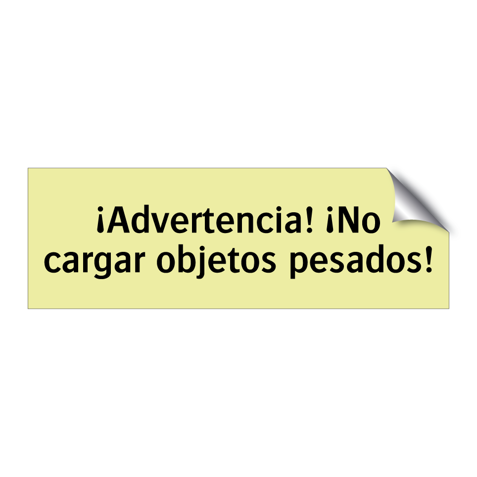 ¡Advertencia! ¡No cargar objetos pesados!
