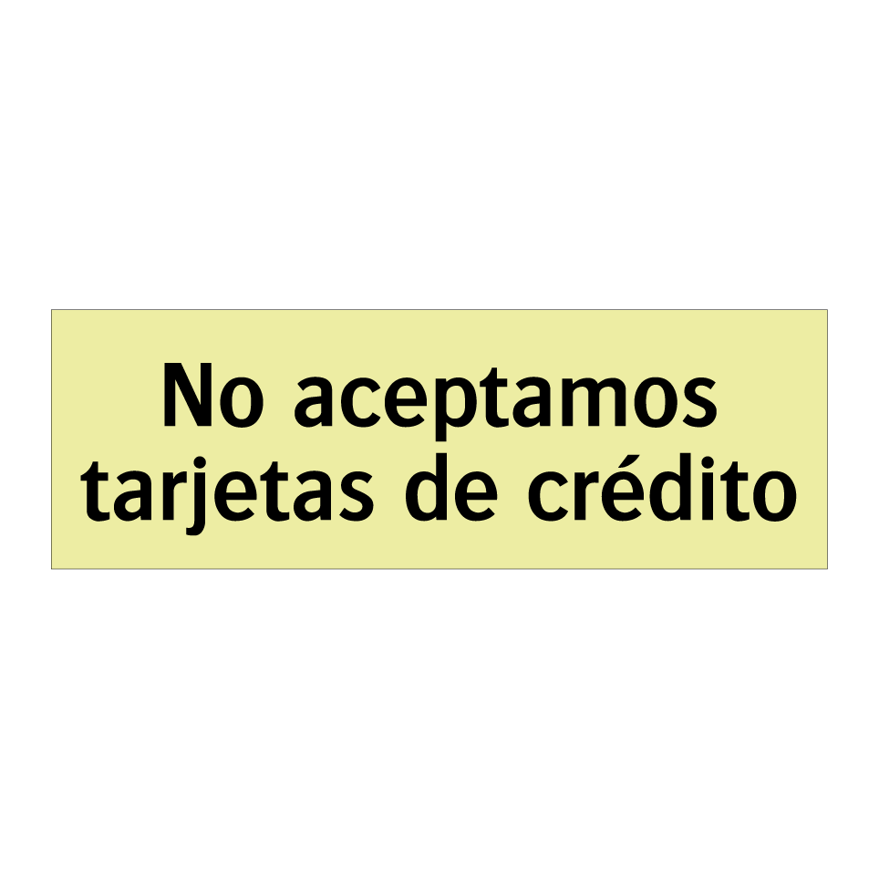 No aceptamos tarjetas de crédito
