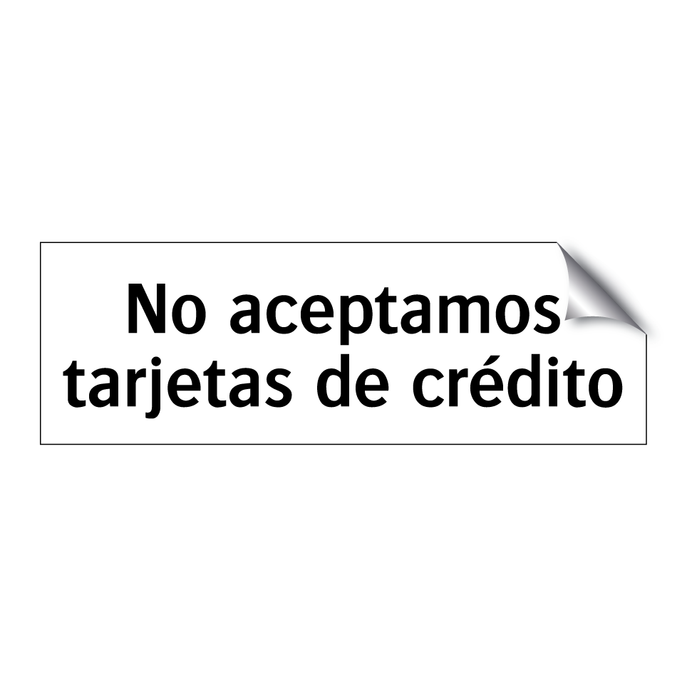 No aceptamos tarjetas de crédito