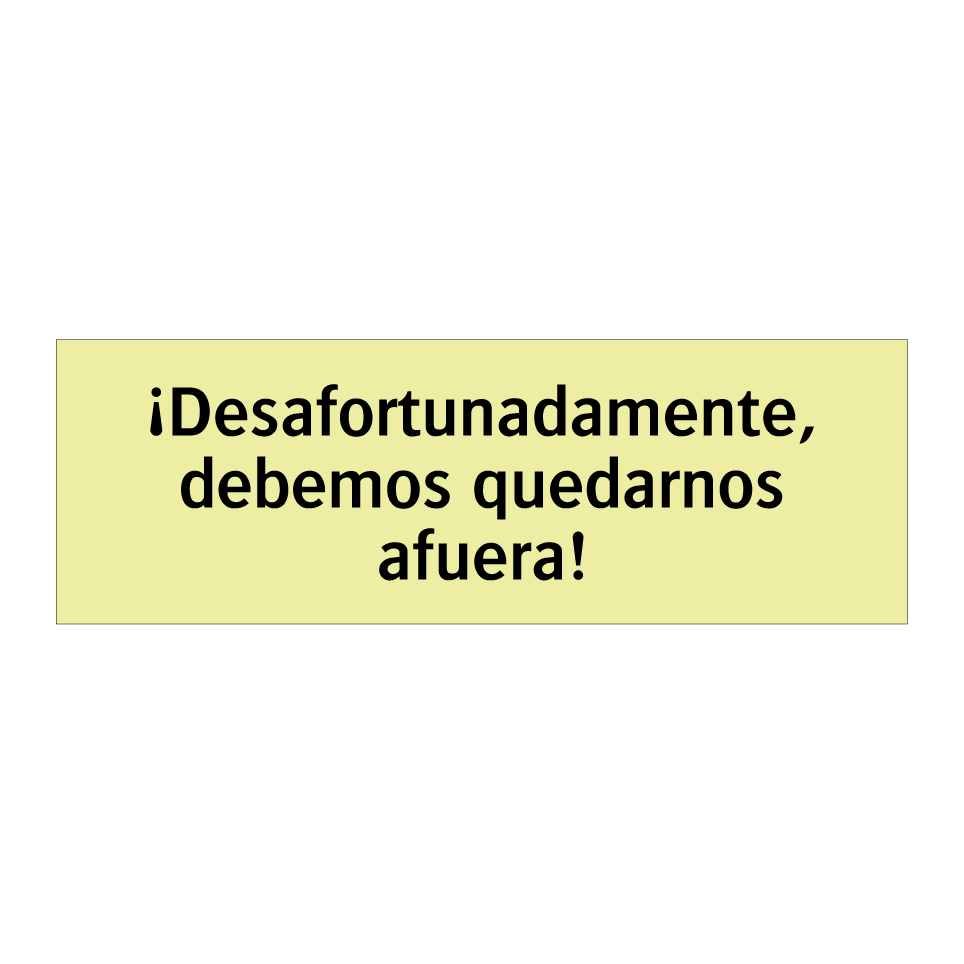 ¡Desafortunadamente, debemos quedarnos afuera!