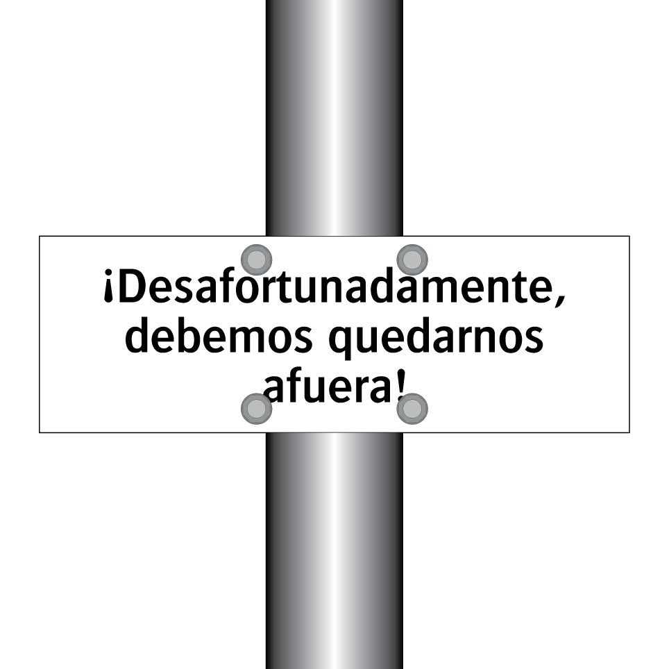¡Desafortunadamente, debemos quedarnos afuera!