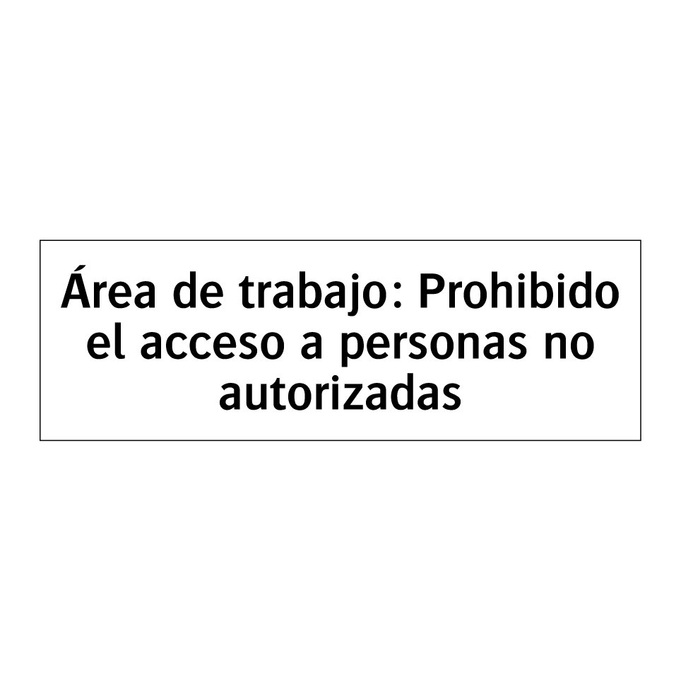 Área de trabajo: Prohibido el acceso a personas no autorizadas