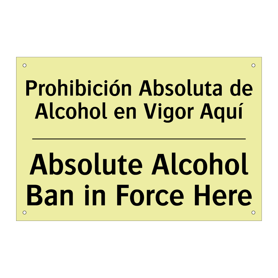 Prohibición Absoluta de Alcohol en Vigor Aquí - Absolute Alcohol Ban in Force Here