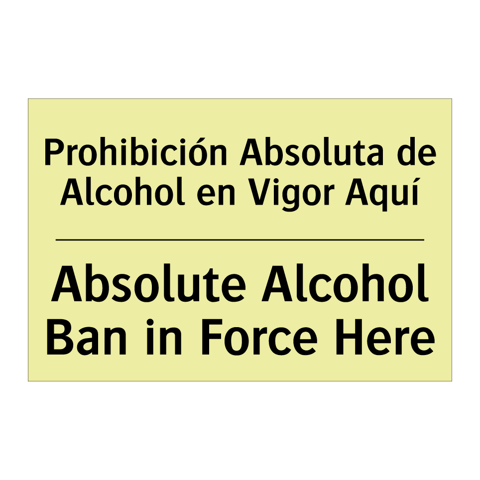 Prohibición Absoluta de Alcohol en Vigor Aquí - Absolute Alcohol Ban in Force Here