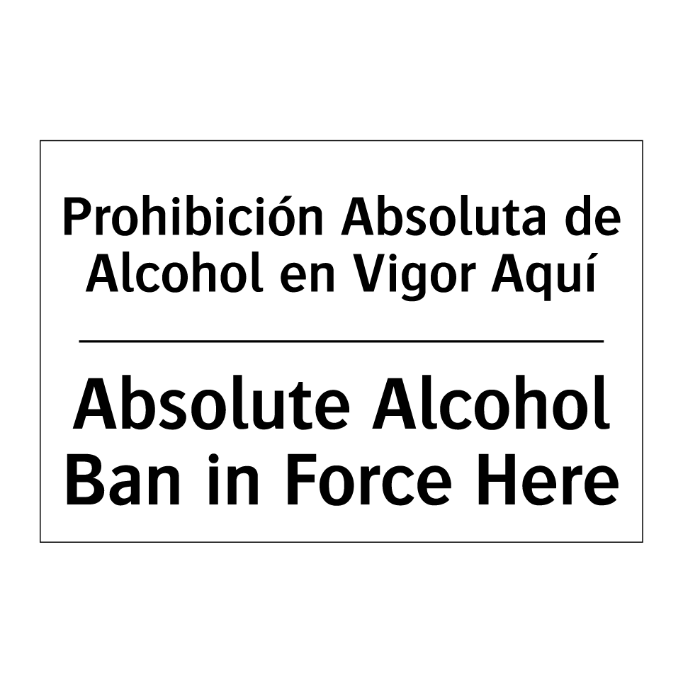 Prohibición Absoluta de Alcohol en Vigor Aquí - Absolute Alcohol Ban in Force Here