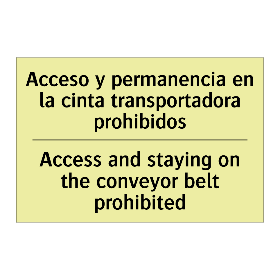Acceso y permanencia en la cinta transportadora prohibidos - Access and staying on the conveyor belt prohibited