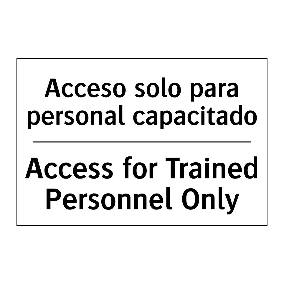 Acceso solo para personal capacitado - Access for Trained Personnel Only