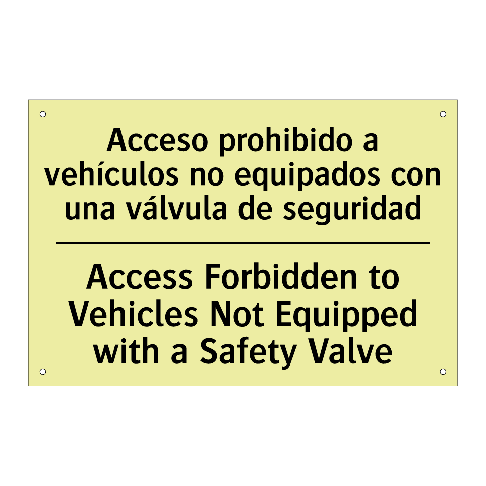 Acceso prohibido a vehículos no equipados con una válvula de seguridad - Access Forbidden to Vehicles Not Equipped with a Safety Valve