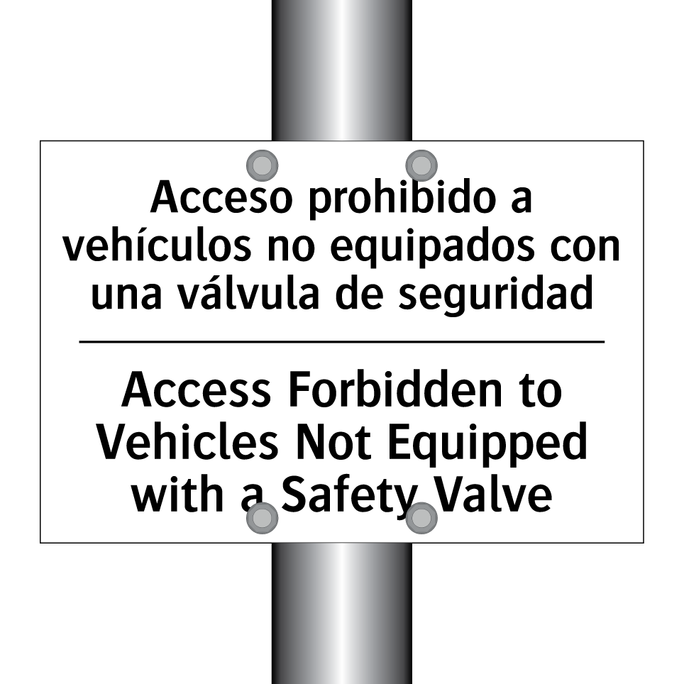 Acceso prohibido a vehículos no equipados con una válvula de seguridad - Access Forbidden to Vehicles Not Equipped with a Safety Valve