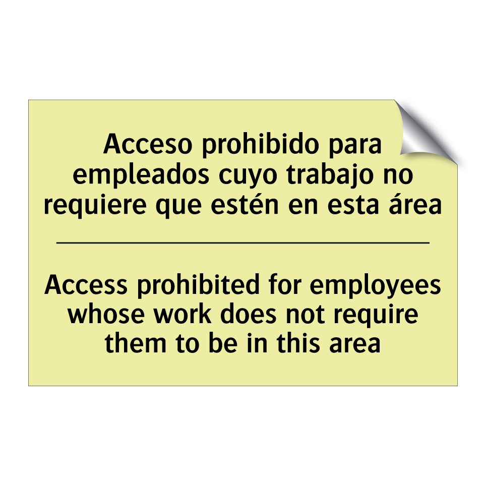 Acceso prohibido para empleados cuyo trabajo no requiere que estén en esta área - Access prohibited for employees whose work does not require them to be in this area