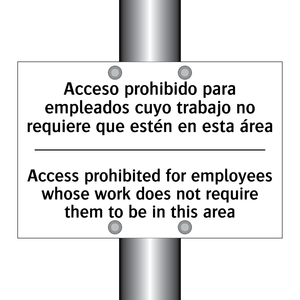 Acceso prohibido para empleados cuyo trabajo no requiere que estén en esta área - Access prohibited for employees whose work does not require them to be in this area