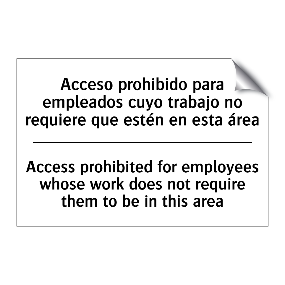 Acceso prohibido para empleados cuyo trabajo no requiere que estén en esta área - Access prohibited for employees whose work does not require them to be in this area