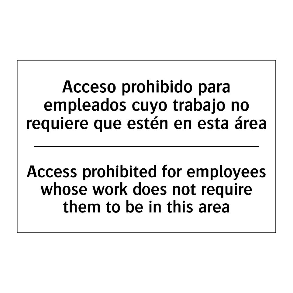 Acceso prohibido para empleados cuyo trabajo no requiere que estén en esta área - Access prohibited for employees whose work does not require them to be in this area