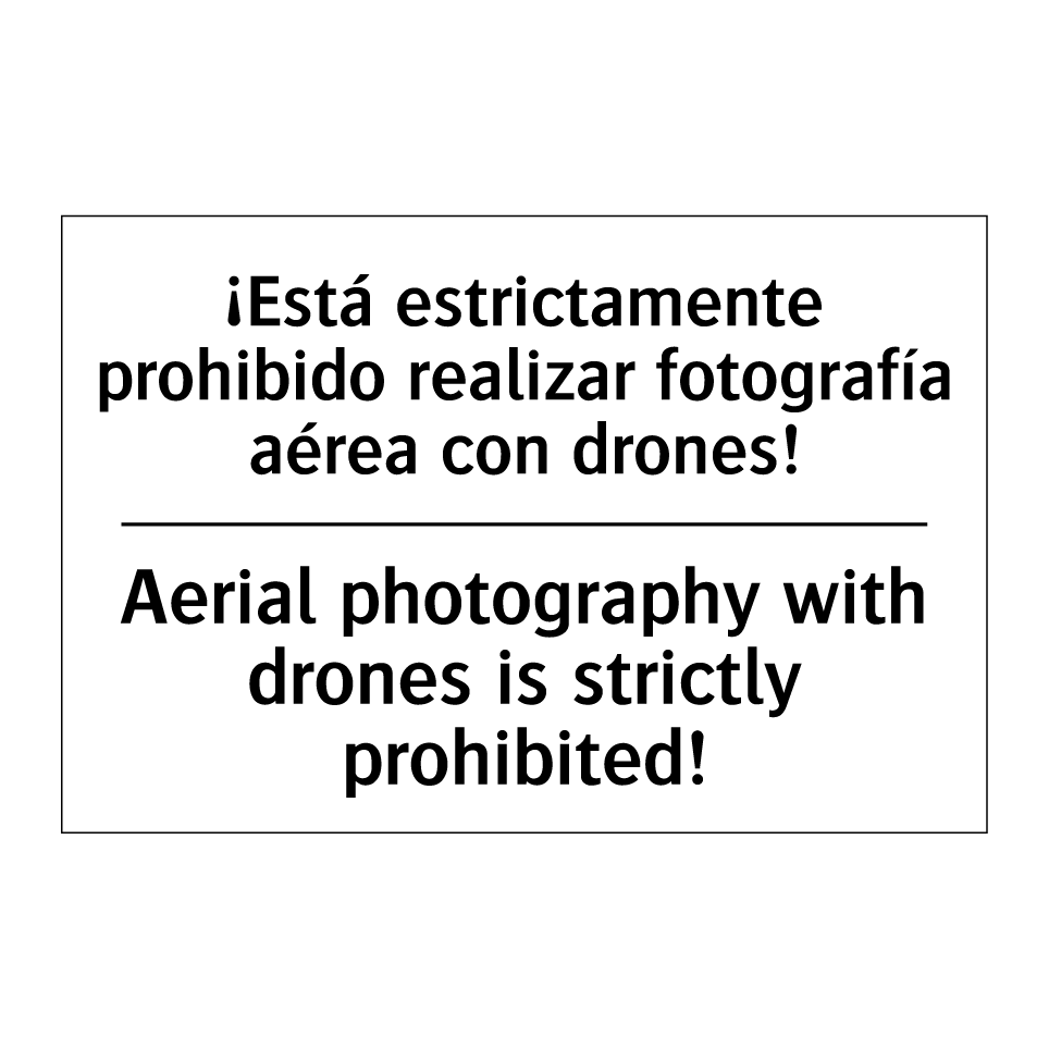 ¡Está estrictamente prohibido realizar fotografía aérea con drones! - Aerial photography with drones is strictly prohibited!