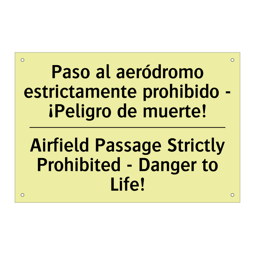 Paso al aeródromo estrictamente prohibido - ¡Peligro de muerte! - Airfield Passage Strictly Prohibited - Danger to Life!