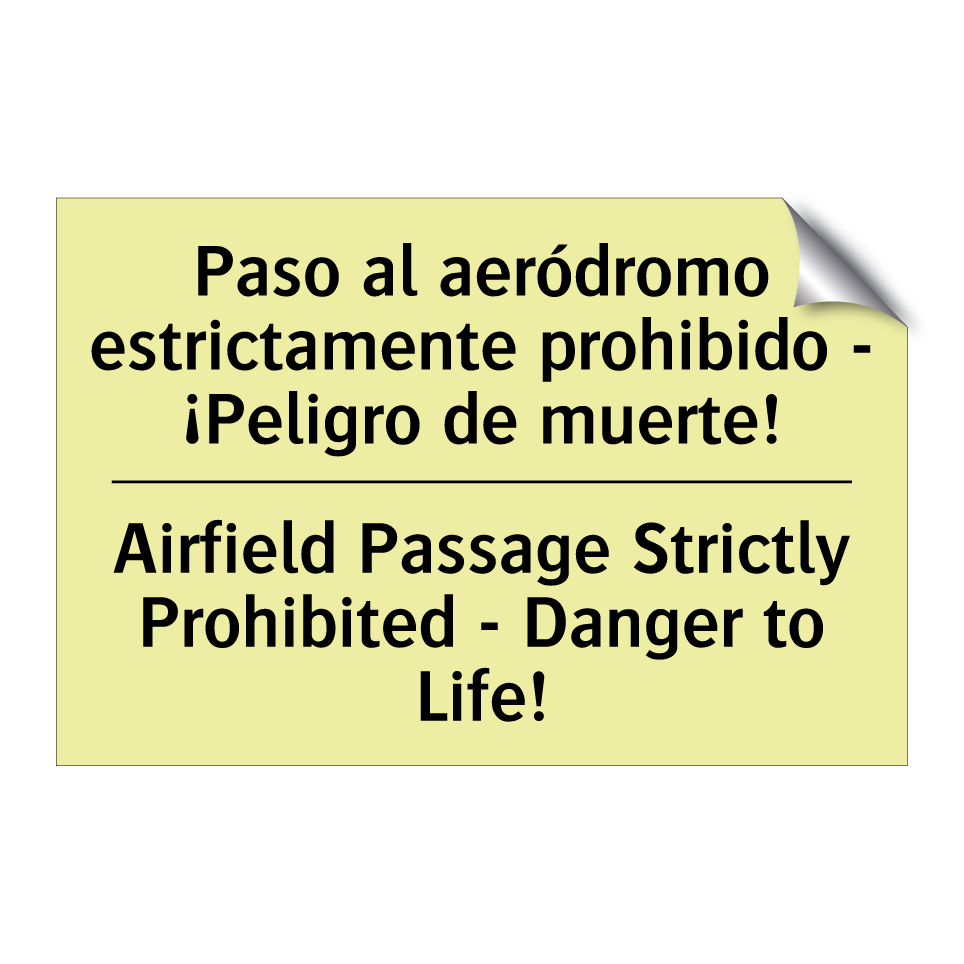Paso al aeródromo estrictamente prohibido - ¡Peligro de muerte! - Airfield Passage Strictly Prohibited - Danger to Life!