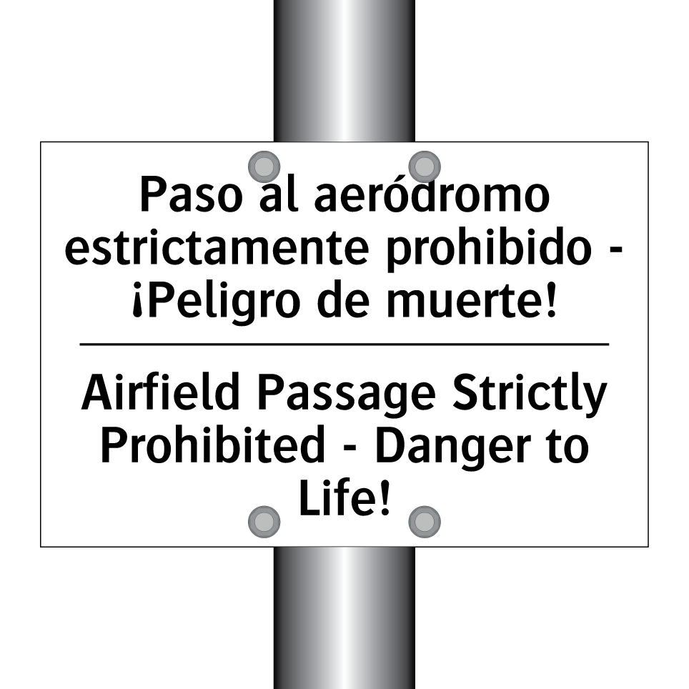 Paso al aeródromo estrictamente prohibido - ¡Peligro de muerte! - Airfield Passage Strictly Prohibited - Danger to Life!