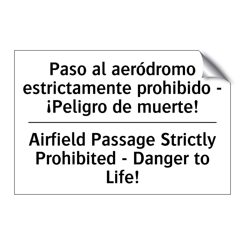 Paso al aeródromo estrictamente prohibido - ¡Peligro de muerte! - Airfield Passage Strictly Prohibited - Danger to Life!