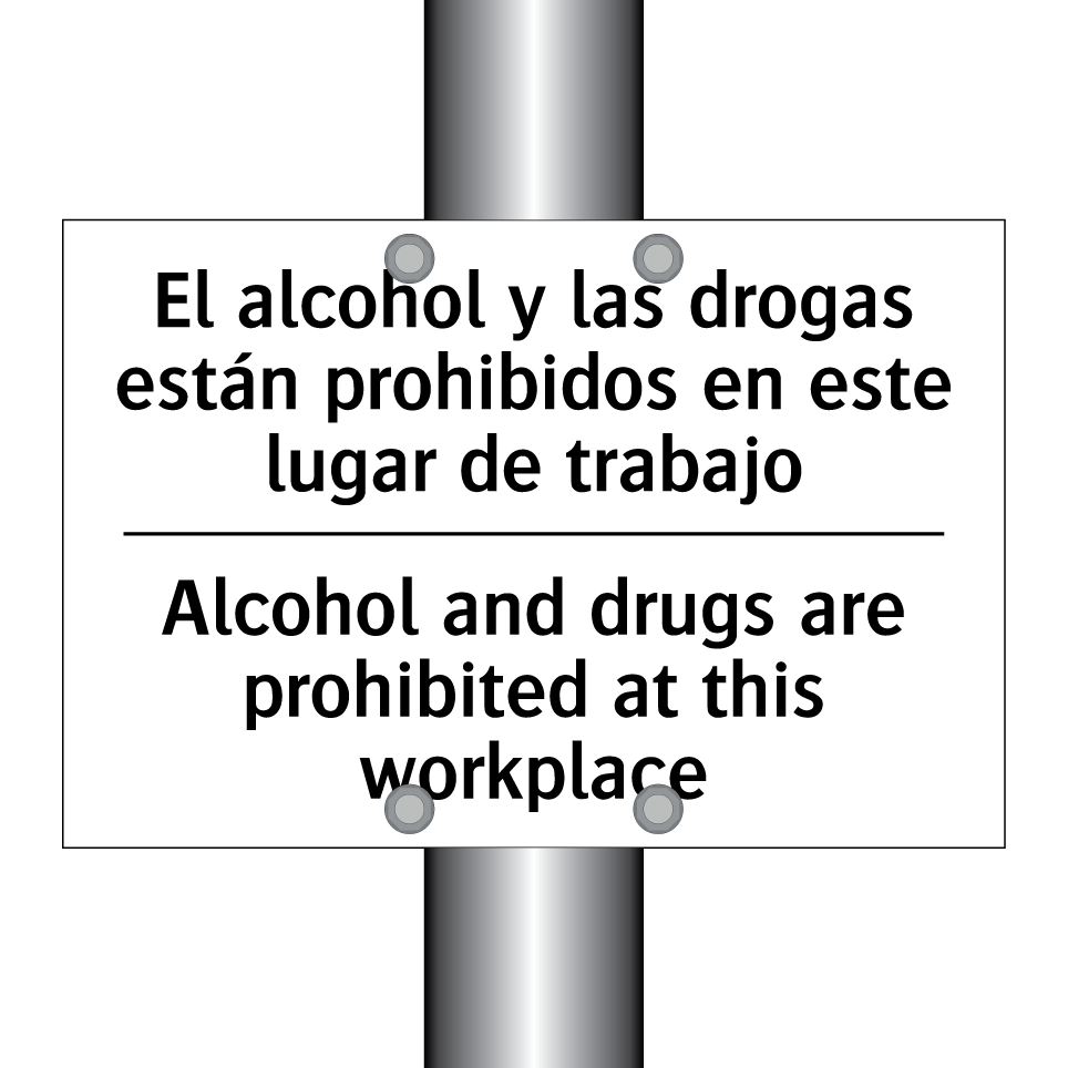 El alcohol y las drogas están prohibidos en este lugar de trabajo - Alcohol and drugs are prohibited at this workplace