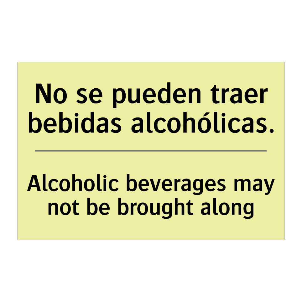 No se pueden traer bebidas alcohólicas. - Alcoholic beverages may not be brought along