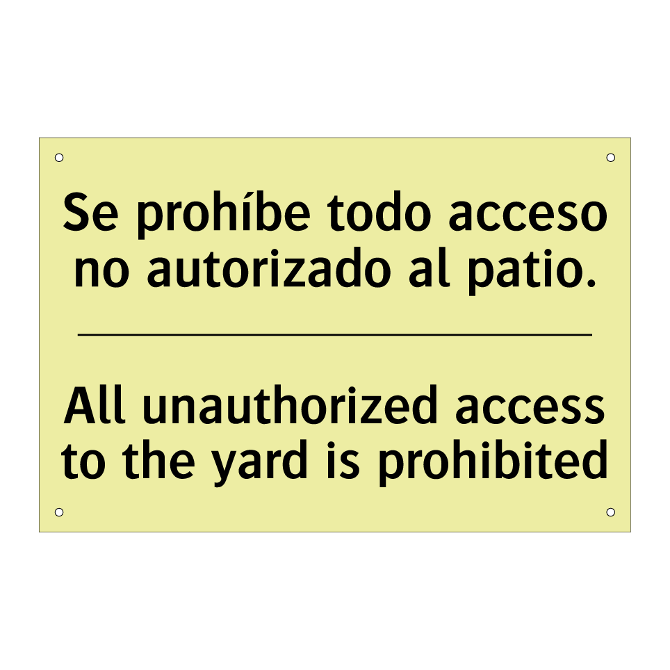 Se prohíbe todo acceso no autorizado al patio. - All unauthorized access to the yard is prohibited