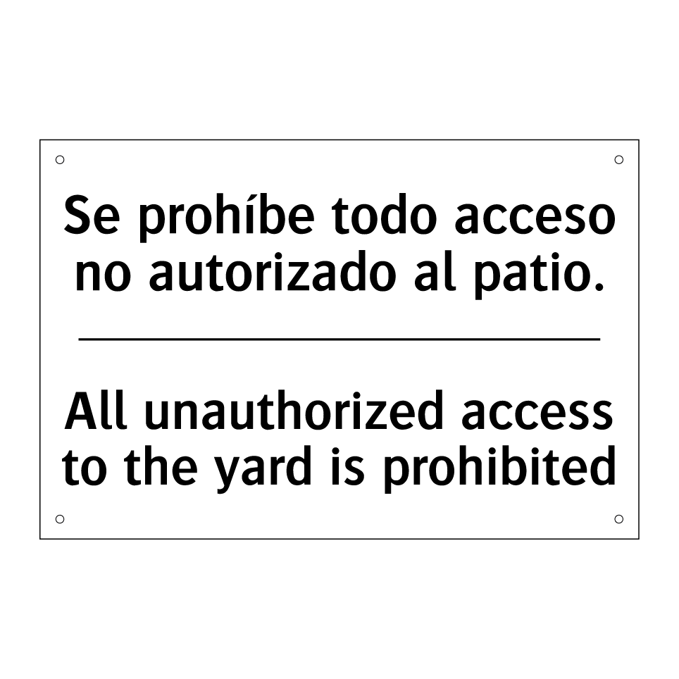 Se prohíbe todo acceso no autorizado al patio. - All unauthorized access to the yard is prohibited