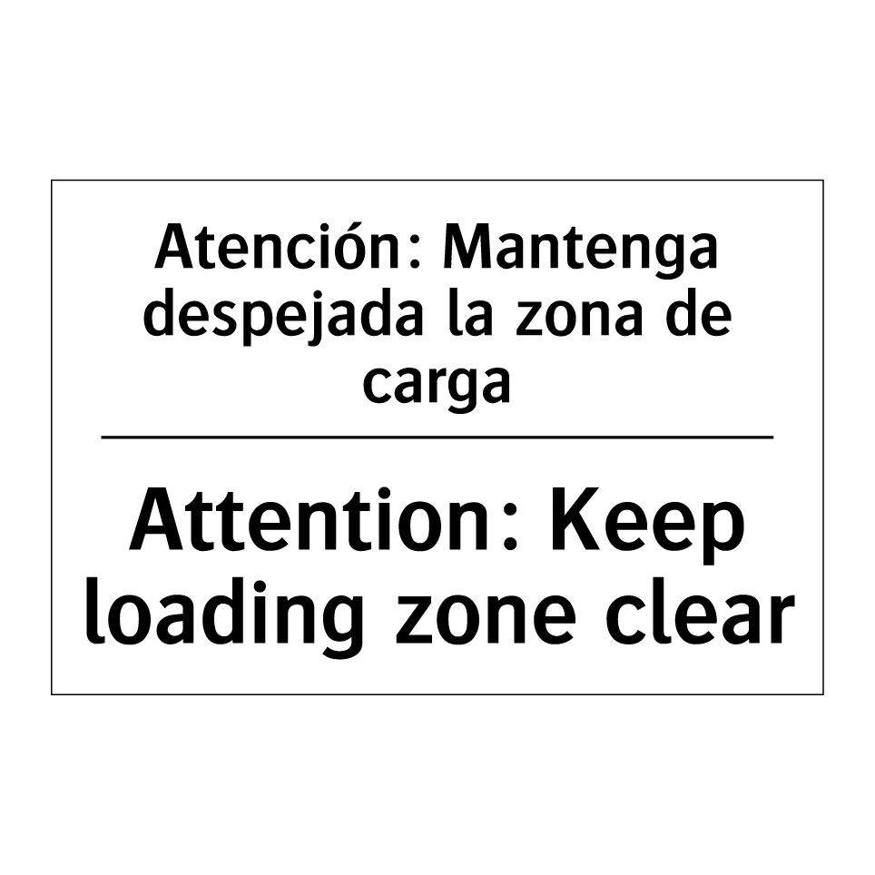 Atención: Mantenga despejada la zona de carga - Attention: Keep loading zone clear
