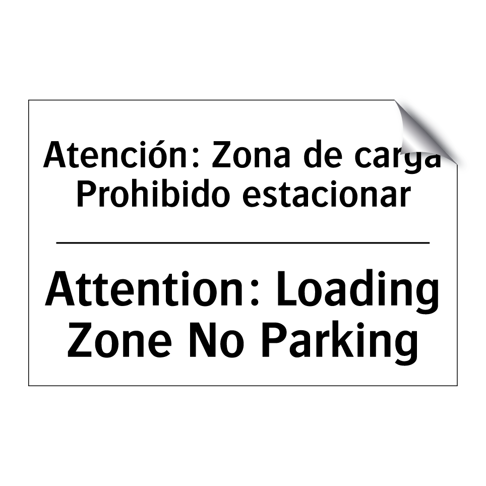 Atención: Zona de carga Prohibido estacionar - Attention: Loading Zone No Parking