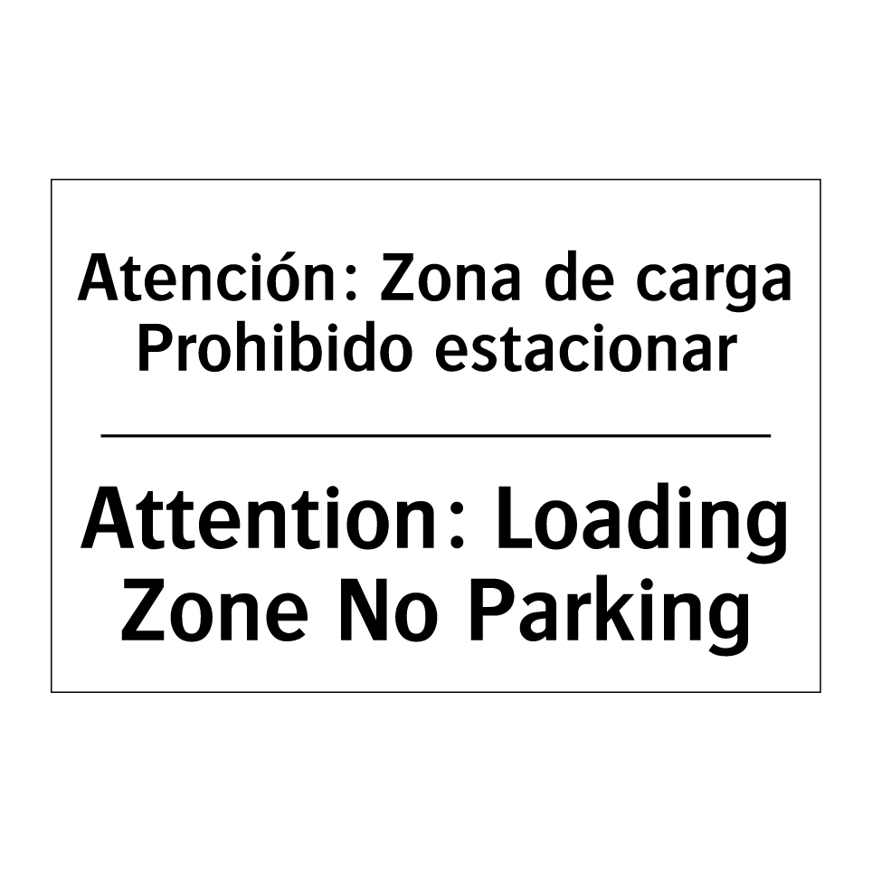 Atención: Zona de carga Prohibido estacionar - Attention: Loading Zone No Parking