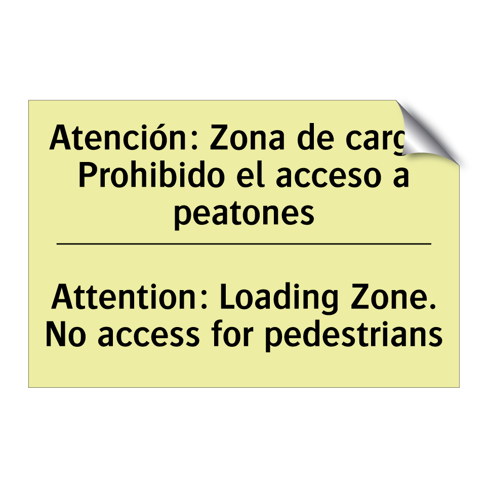 Atención: Zona de carga. Prohibido el acceso a peatones - Attention: Loading Zone. No access for pedestrians