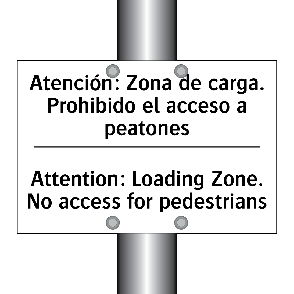 Atención: Zona de carga. Prohibido el acceso a peatones - Attention: Loading Zone. No access for pedestrians