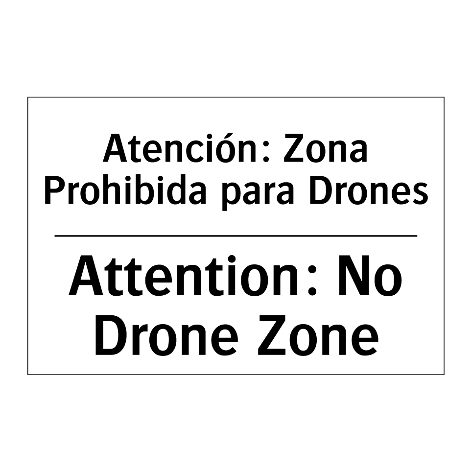Atención: Zona Prohibida para Drones - Attention: No Drone Zone