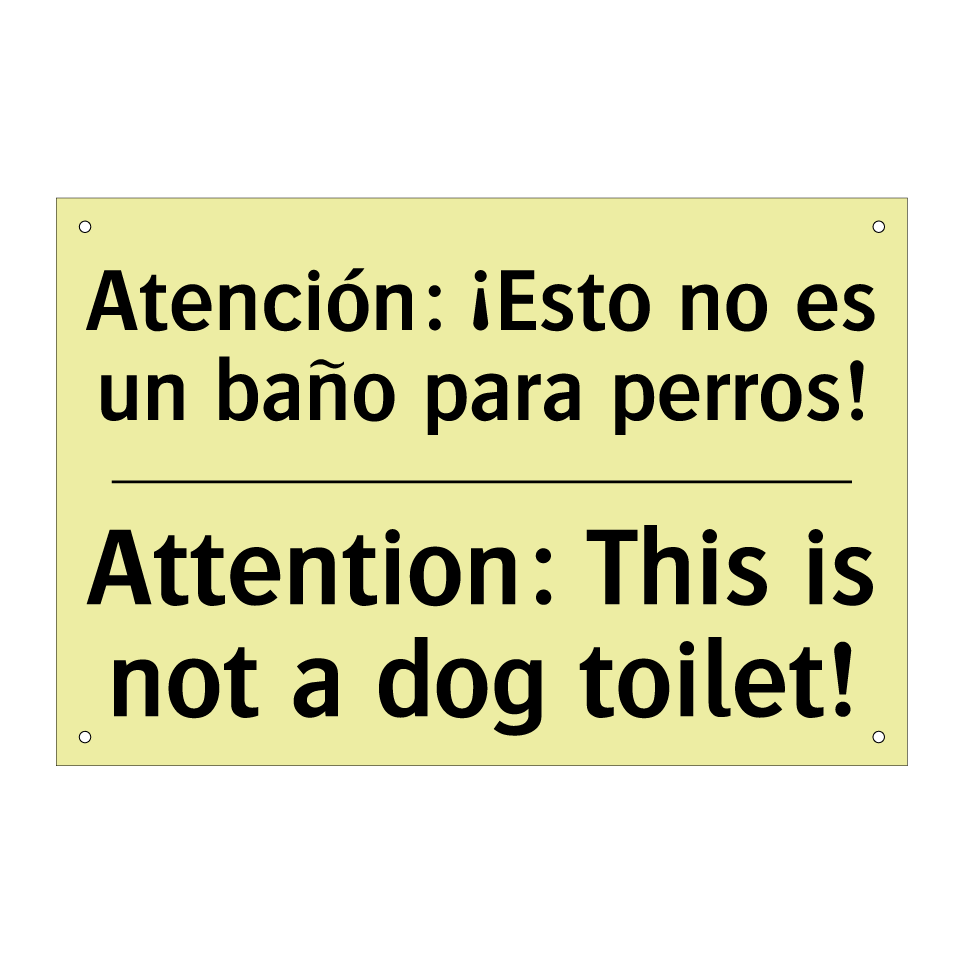 Atención: ¡Esto no es un baño para perros! - Attention: This is not a dog toilet!
