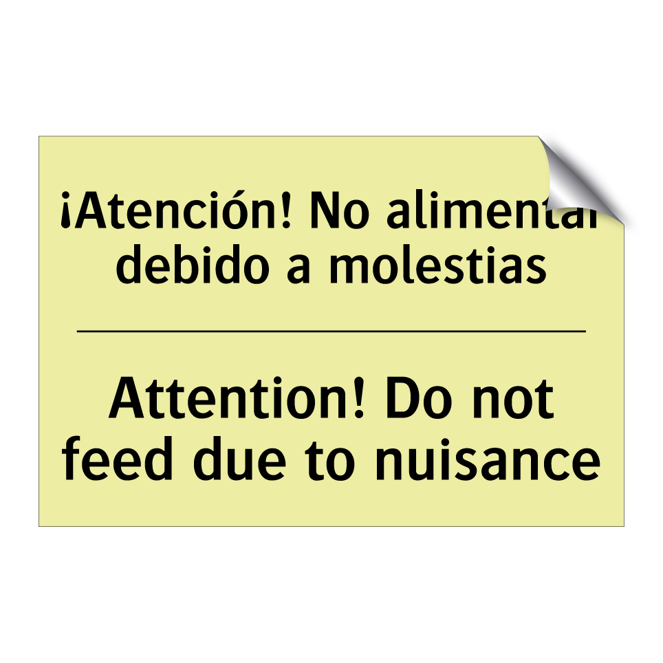 ¡Atención! No alimentar debido a molestias - Attention! Do not feed due to nuisance