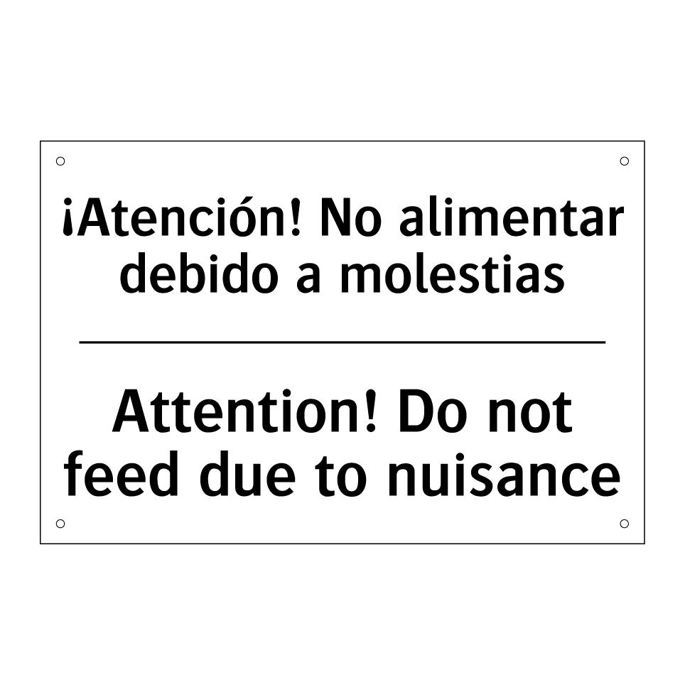 ¡Atención! No alimentar debido a molestias - Attention! Do not feed due to nuisance