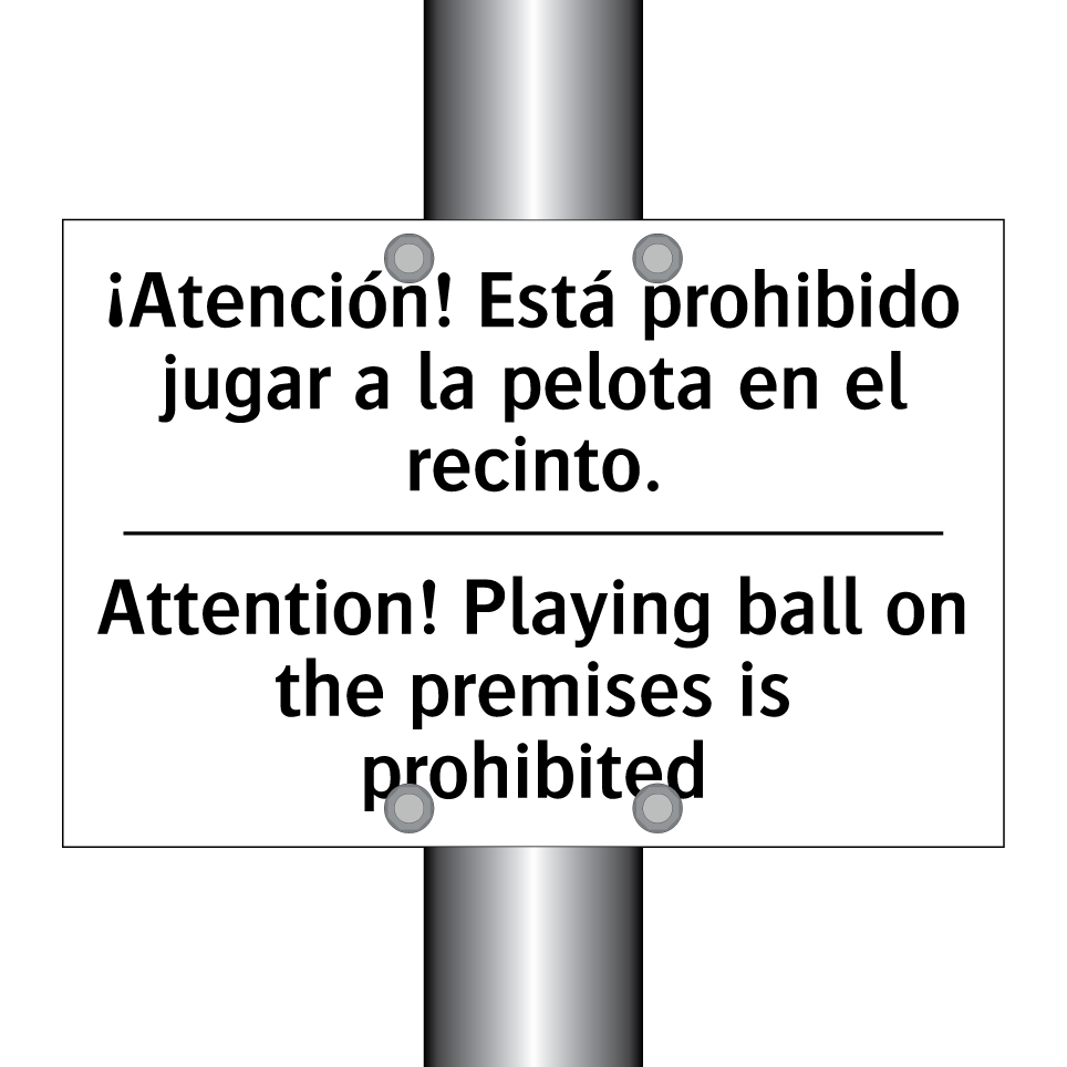 ¡Atención! Está prohibido jugar a la pelota en el recinto. - Attention! Playing ball on the premises is prohibited
