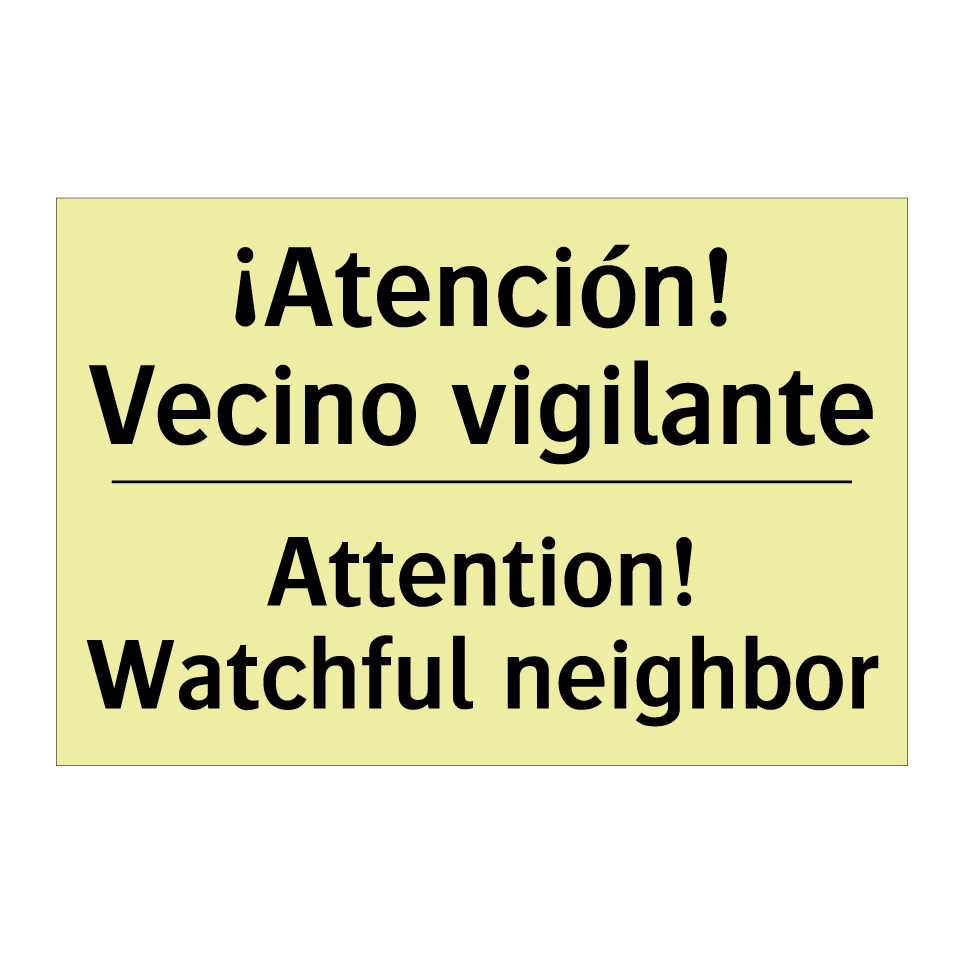 ¡Atención! Vecino vigilante - Attention! Watchful neighbor