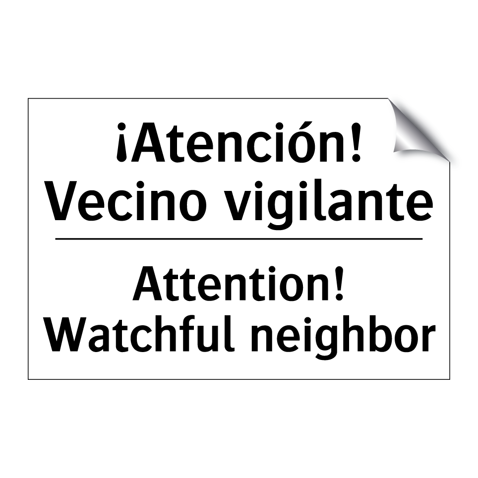 ¡Atención! Vecino vigilante - Attention! Watchful neighbor