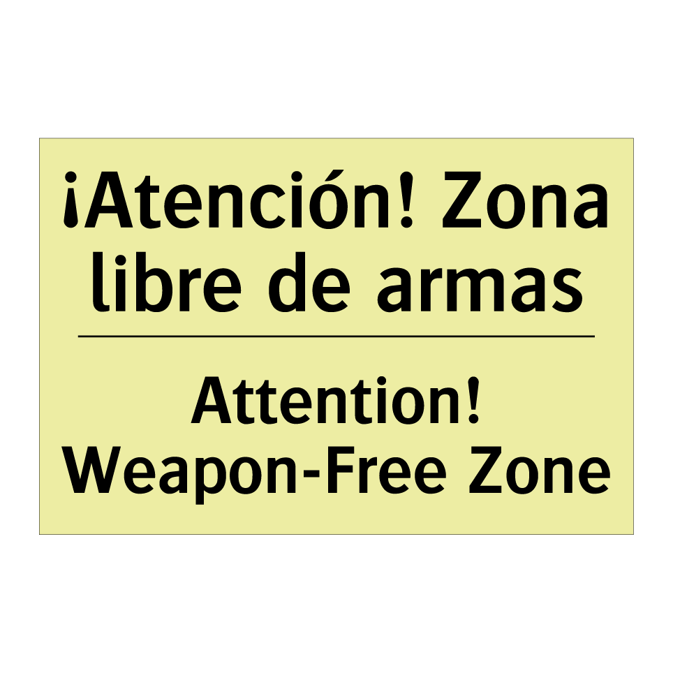 ¡Atención! Zona libre de armas - Attention! Weapon-Free Zone