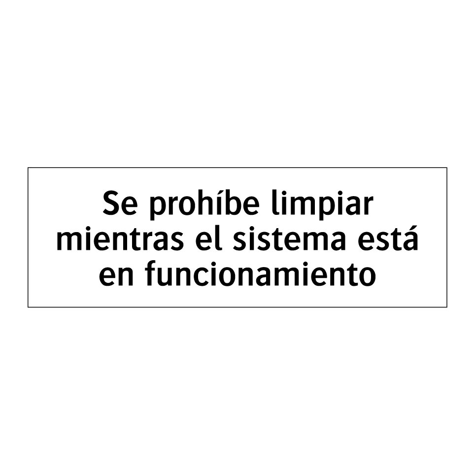 Se prohíbe limpiar mientras el sistema está en funcionamiento