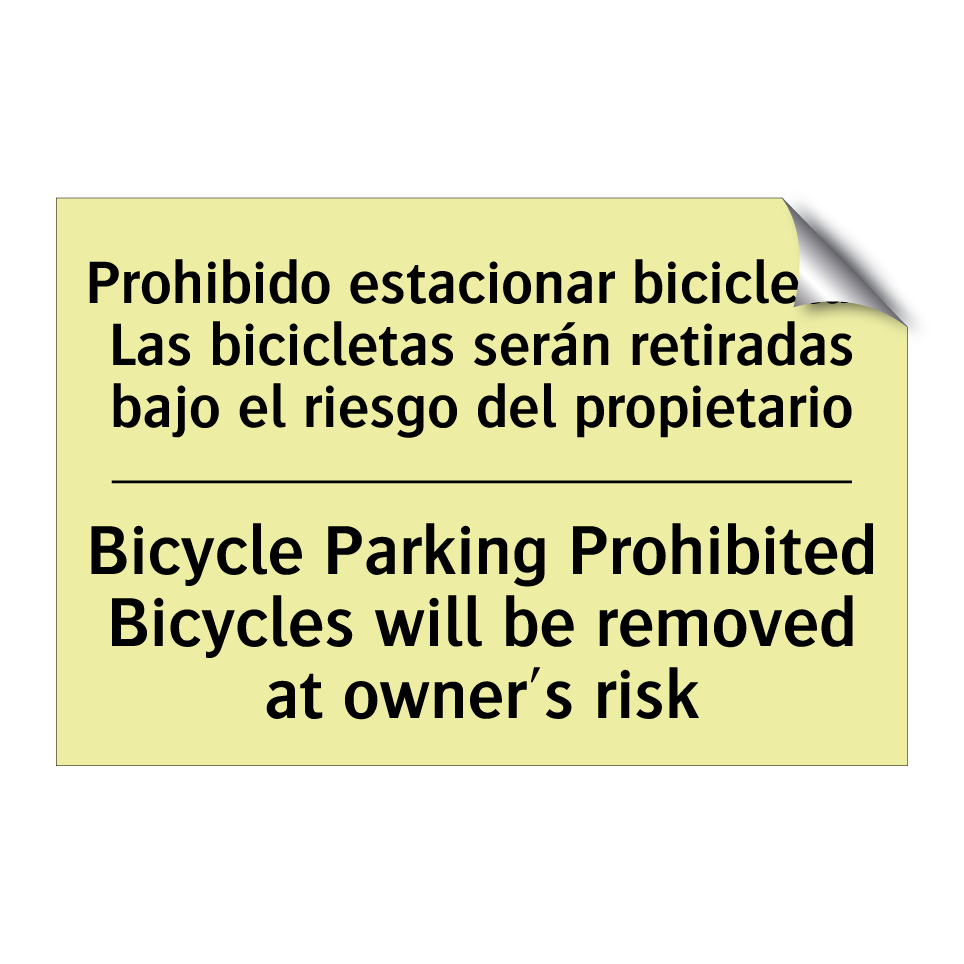 Prohibido estacionar bicicletas Las bicicletas serán retiradas bajo el riesgo del propietario - Bicycle Parking Prohibited Bicycles will be removed at owner's risk