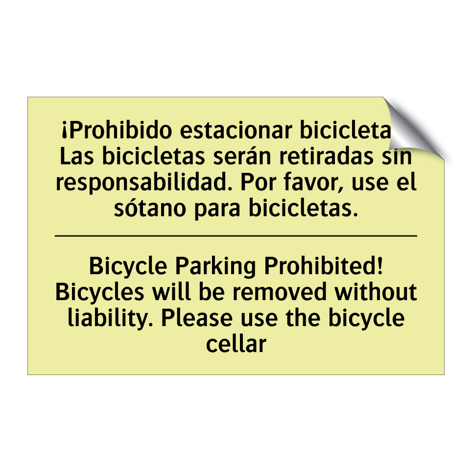 ¡Prohibido estacionar bicicletas! Las bicicletas serán retiradas sin responsabilidad. Por favor, use el sótano para bicicletas. - Bicycle Parking Prohibited! Bicycles will be removed without liability. Please use the bicycle cellar