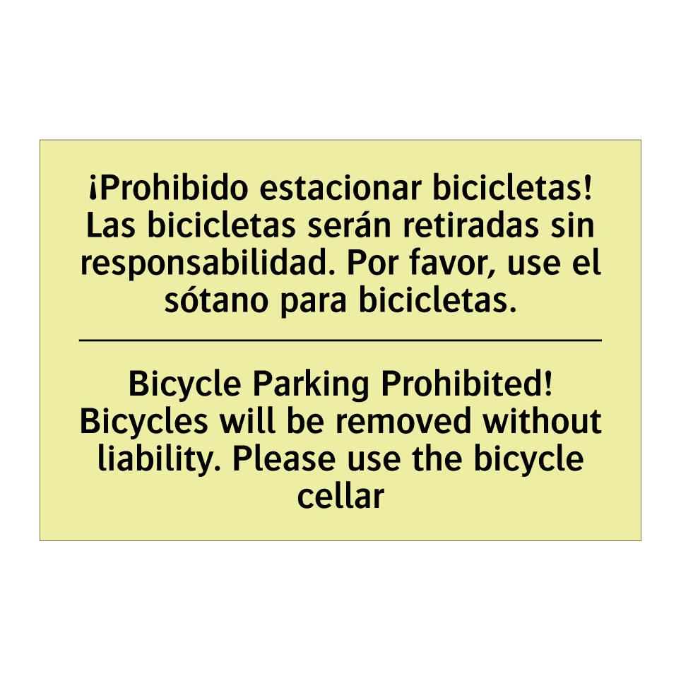 ¡Prohibido estacionar bicicletas! Las bicicletas serán retiradas sin responsabilidad. Por favor, use el sótano para bicicletas. - Bicycle Parking Prohibited! Bicycles will be removed without liability. Please use the bicycle cellar