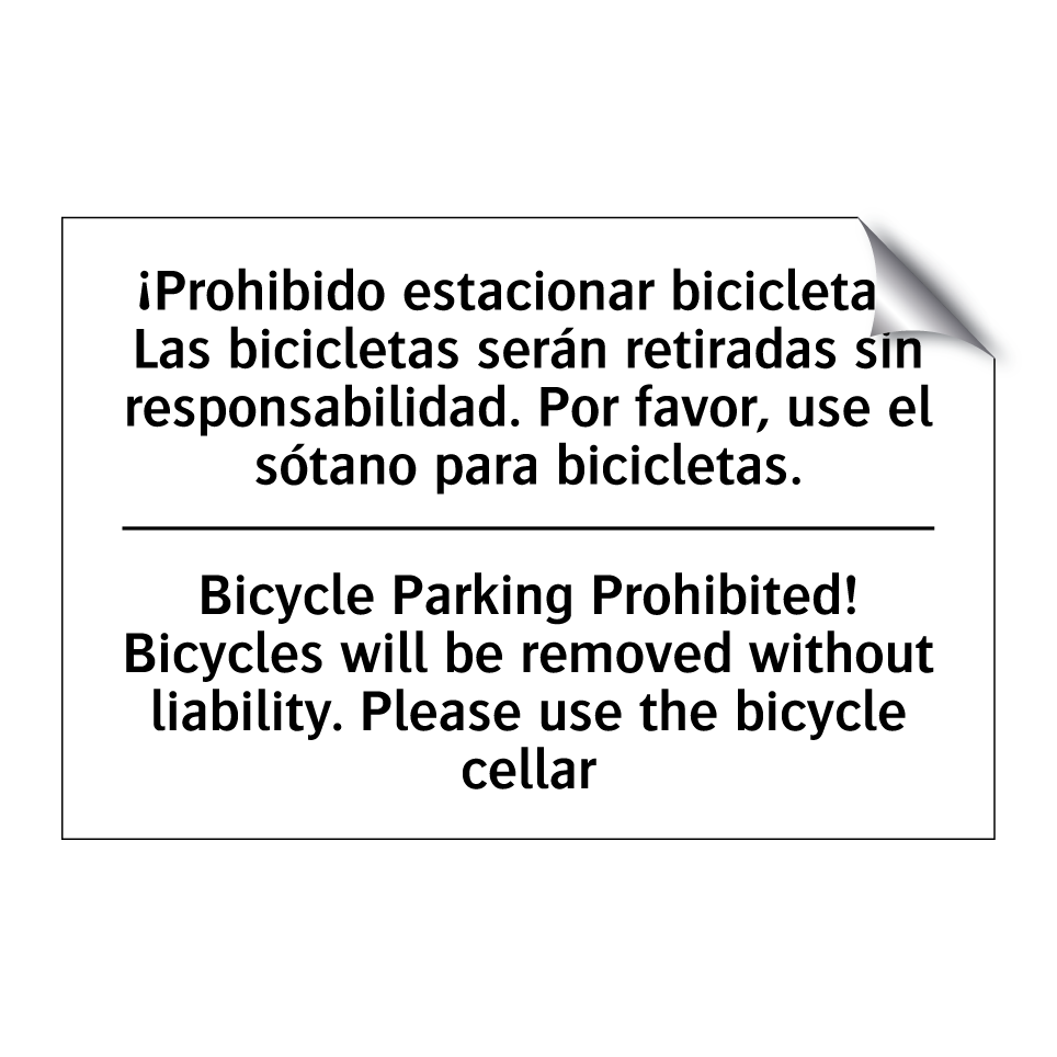 ¡Prohibido estacionar bicicletas! Las bicicletas serán retiradas sin responsabilidad. Por favor, use el sótano para bicicletas. - Bicycle Parking Prohibited! Bicycles will be removed without liability. Please use the bicycle cellar