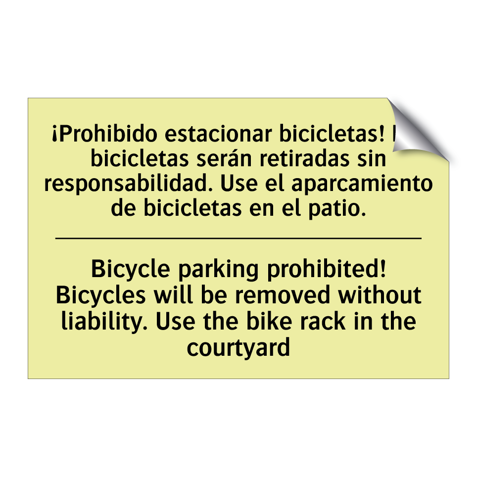 ¡Prohibido estacionar bicicletas! Las bicicletas serán retiradas sin responsabilidad. Use el aparcamiento de bicicletas en el patio. - Bicycle parking prohibited! Bicycles will be removed without liability. Use the bike rack in the courtyard