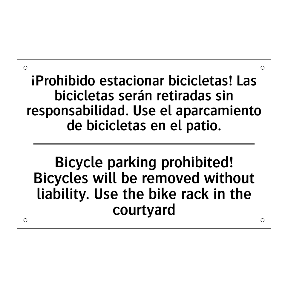 ¡Prohibido estacionar bicicletas! Las bicicletas serán retiradas sin responsabilidad. Use el aparcamiento de bicicletas en el patio. - Bicycle parking prohibited! Bicycles will be removed without liability. Use the bike rack in the courtyard