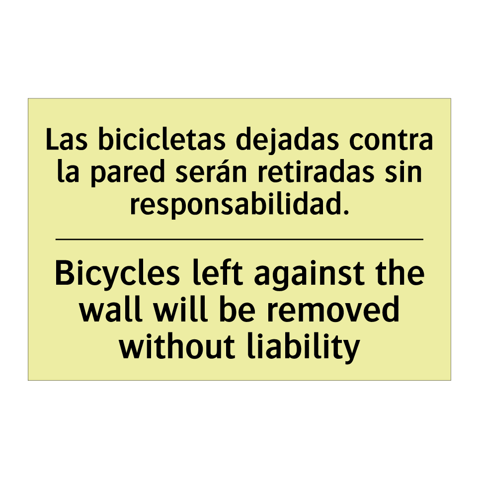 Las bicicletas dejadas contra la pared serán retiradas sin responsabilidad. - Bicycles left against the wall will be removed without liability