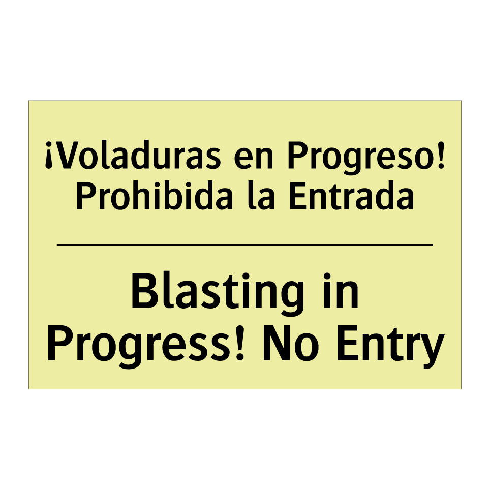 ¡Voladuras en Progreso! Prohibida la Entrada - Blasting in Progress! No Entry